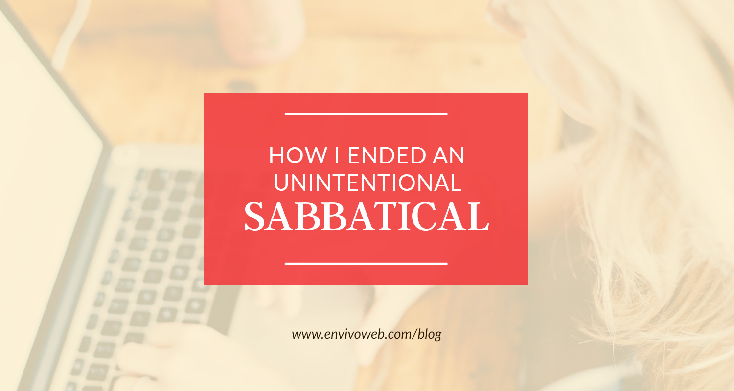 How I Ended an Unintentional Sabbatical
