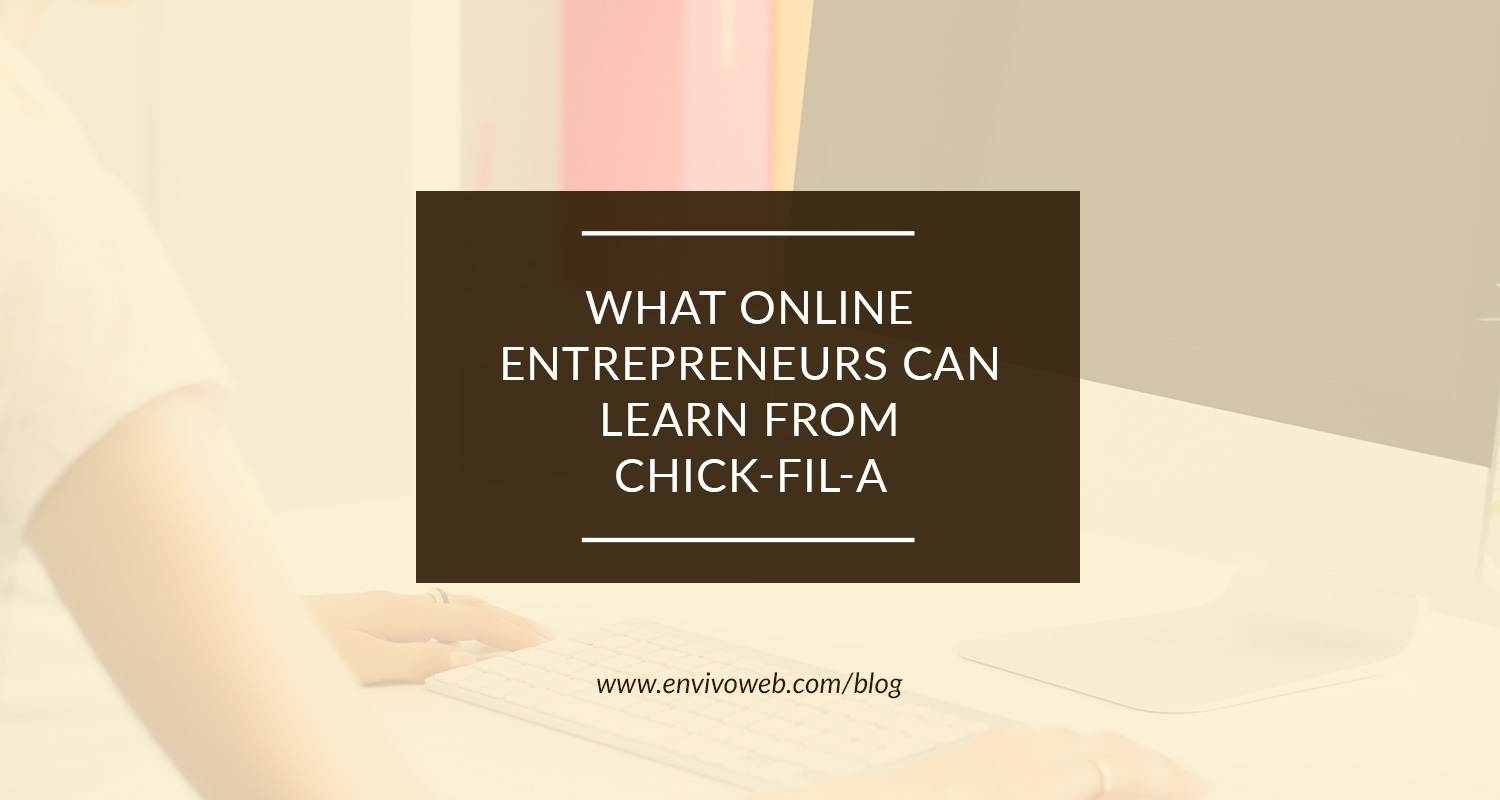 What Online Entrepreneurs Can Learn From Chick-Fil-A