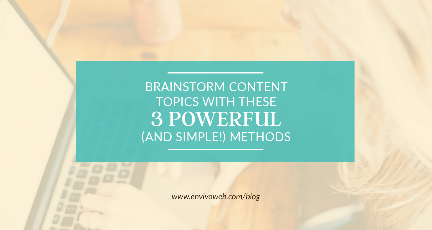 Brainstorm Content Topics with These 3 Powerful (And Simple!) Methods